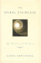 The Spiral Staircase: My Climb Out of Darkness - Karen Armstrong