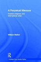 A Perpetual Menace: Nuclear Weapons and International Order - William Walker