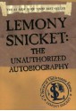 Lemony Snicket: The Unauthorized Autobiography - Lemony Snicket