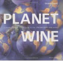 Planet Wine: A Grape by Grape Visual Guide to the Contemporary Wine World (Mitchell Beazley Drink) - Stuart Pigott