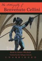 The Autobiography of Benvenuto Cellini - Benvenuto Cellini, John Addington Symonds, Robert Whitfield