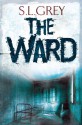 The Ward - S.L. Grey