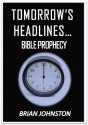 Tomorrow's Headlines - Bible Prophecy (Search for Truth Series) - Brian Johnston, M.P. Jones