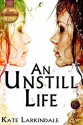 An Unstill Life - Kate Larkindale