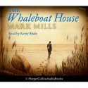 The Whaleboat House - Kerry Shale, Kati Nicholl, Mark Mills