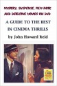 Mystery, Suspense, Film Noir and Detective Movies On Dvd: A Guide To The Best In Cinema Thrills - John Howard Reid