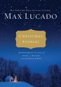 Christmas Stories: Heartwarming Classics of Angels, a Manger, and the Birth of Hope (Bright Empires) - Max Lucado