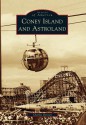 Coney Island and Astroland (Images of America) (Images of America Series) - Charles Denson