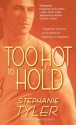 Too Hot to Hold: A Novel - Stephanie Tyler