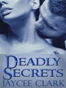 Deadly Secrets - Jaycee Clark, Johanna Parker