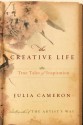 The Creative Life: True Tales of Inspiration - Julia Cameron