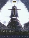 Submarines: War Beneath The Waves - Robert Hutchinson