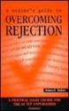 A Writer's Guide to Overcoming Rejection: A Practical Sales Course for the as Yet Unpublished - Edward Baker