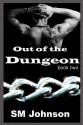 Out of the Dungeon - S.M. Johnson