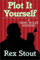 Plot It Yourself (Audio) - Rex Stout