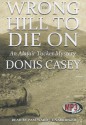 Wrong Hill to Die on - Donis Casey, T.B.A.