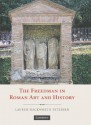 The Freedman in Roman Art and Art History - Lauren Hackworth Petersen