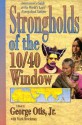 Strongholds of the 10 40 Window: Intercessor"s Guide to the World"s Least Evangelized Nations - George Otis Jr., George Otis