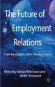 The Future of Employment Relations: New Paradigms, New Developments - Keith Townsend, Adrian Wilkinson