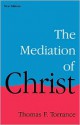 The Mediation of Christ - Thomas F. Torrance