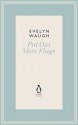 Put Out More Flags. Evelyn Waugh - Evelyn Waugh