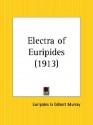 Electra of Euripides - Euripides, Gilbert Murray