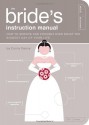 The Bride's Instruction Manual (Owner's and Instruction Manual) - Carrie Denny, Paul Kepple