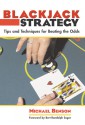 Blackjack Strategy: Tips and Techniques for Beating the Odds - Michael Benson, Bert Randolph Sugar