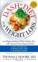 The DASH Diet for Weight Loss: Lose Weight and Keep It Off--the Healthy Way--with America's Most Respected Diet - Thomas J. Moore, Megan C. Murphy, Mark Jenkins