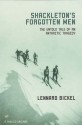 Shackleton's Forgotten Men - Lennard Bickel