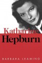 Katharine Hepburn - Barbara Leaming