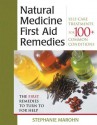 The Natural Medicine First Aid Remedies: Self-Care Treatments for 100+ Common Conditions - Stephanie Marohn