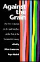 Against the Grain: The New Criterion on Art and Intellect at the End of the 20th Century - Hilton Kramer