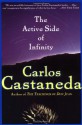 The Active Side of Infinity - Carlos Castaneda