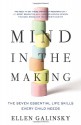 Mind in the Making: The Seven Essential Life Skills Every Child Needs - Ellen Galinsky