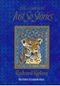 Just-So Stories, The Complete - Rudyard Kipling, Isabelle Brent, Neil Philip