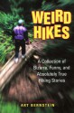 Weird Hikes: A Collection of Bizarre, Funny, and Absolutely True Hiking Stories - Art Bernstein