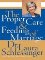 The Proper Care and Feeding of Marriage - Laura C. Schlessinger