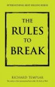 The Rules to Break - Richard Templar