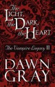 The Light, the Dark, the Heart - Dawn Gray