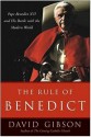 The Rule of Benedict: Pope Benedict XVI and His Battle with the Modern World - David Gibson