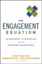 The Engagement Equation: Leadership Strategies for an Inspired Workforce - Christopher Rice, Fraser Marlow, Mary Ann Masarech