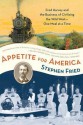 Appetite for America: Fred Harvey and the Business of Civilizing the Wild West--One Meal at a Time - Stephen Fried