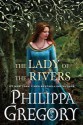 The Lady of the Rivers (The Cousins' War, #3) - Philippa Gregory