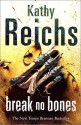 Break No Bones - Kathy Reichs