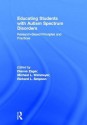 Educating Students with Autism Spectrum Disorders: Research-Based Principles and Practices - Dianne Zager, Michael L. Wehmeyer, Richard L. Simpson