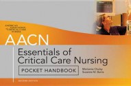 Aacn Essentials of Critical-Care Nursing Pocket Handbook, Seaacn Essentials of Critical-Care Nursing Pocket Handbook, Second Edition Cond Edition - Marianne Chulay, Suzanne Burns, American Association Aacn