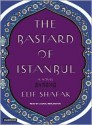 The Bastard of Istanbul - Elif Shafak, Laural Merlington