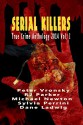 Serial Killers True Crime Anthology: 2014 Vol. I - RJ Parker, Michael Newton, Peter Vronsky, Dane Ladwig, Sylvia Perrini