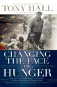 Changing the Face of Hunger: The Story of How Liberals, Conservatives, Republicans, Democrats, and People of Faith are Joining Forces in a New Movement to Help the Hungry, the Poor, and the Oppressed - Tony Hall, Tony Price